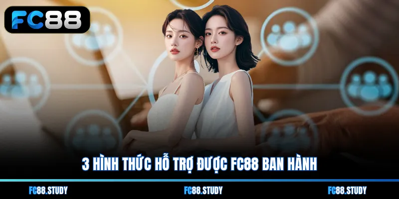 3 hình thức hỗ trợ được FC88 ban hành