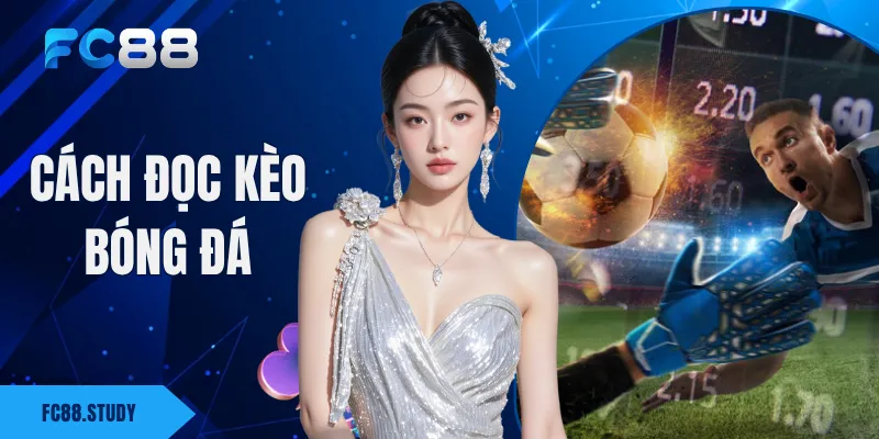 Cách Đọc Kèo Bóng Đá