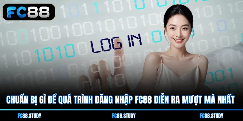 Chuẩn bị gì để quá trình đăng nhập FC88 diễn ra mượt mà nhất 