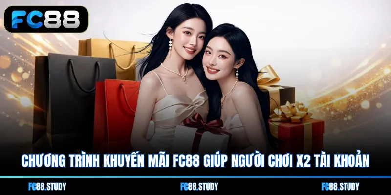 Chương trình khuyến mãi FC88 giúp người chơi x2 tài khoản