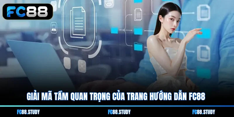 Giải mã tầm quan trọng của trang hướng dẫn FC88 