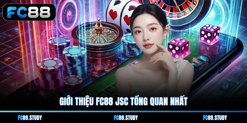Giới thiệu FC88 JSC tổng quan nhất