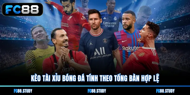 Kèo tài xỉu bóng đá tính theo tổng bàn hợp lệ