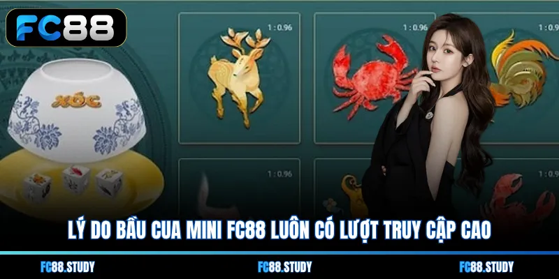 Lý do Bầu Cua Mini FC88 luôn có lượt truy cập cao