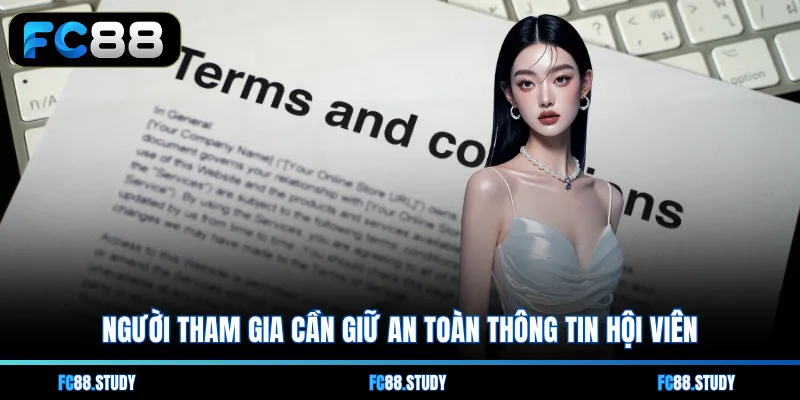 Người tham gia cần giữ an toàn thông tin hội viên
