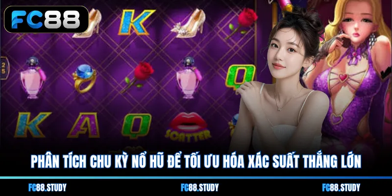 Phân tích chu kỳ nổ hũ để tối ưu hóa xác suất thắng lớn